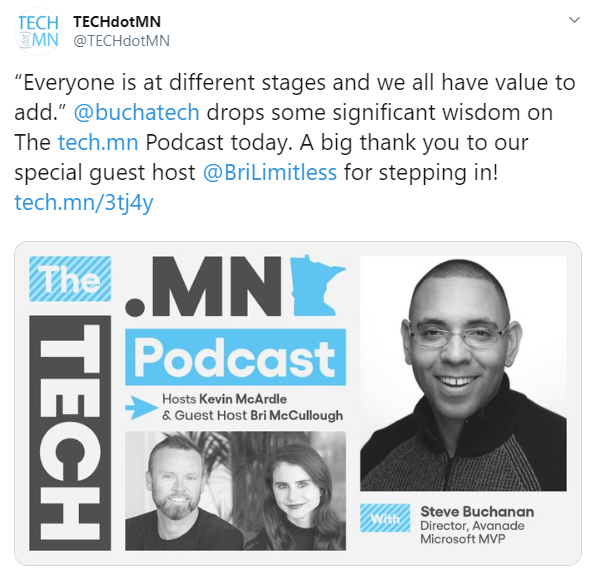 rECH TECHdotMN 
MN 
'Everyone is at different stages and we all have value to 
add.' @buchatech drops some significant wisdom on 
The tech.mn Podcast today. A big thank you to our 
special guest host @8riLimitIess for stepping in! 
tech_mn/3tj4y 
podcast 
